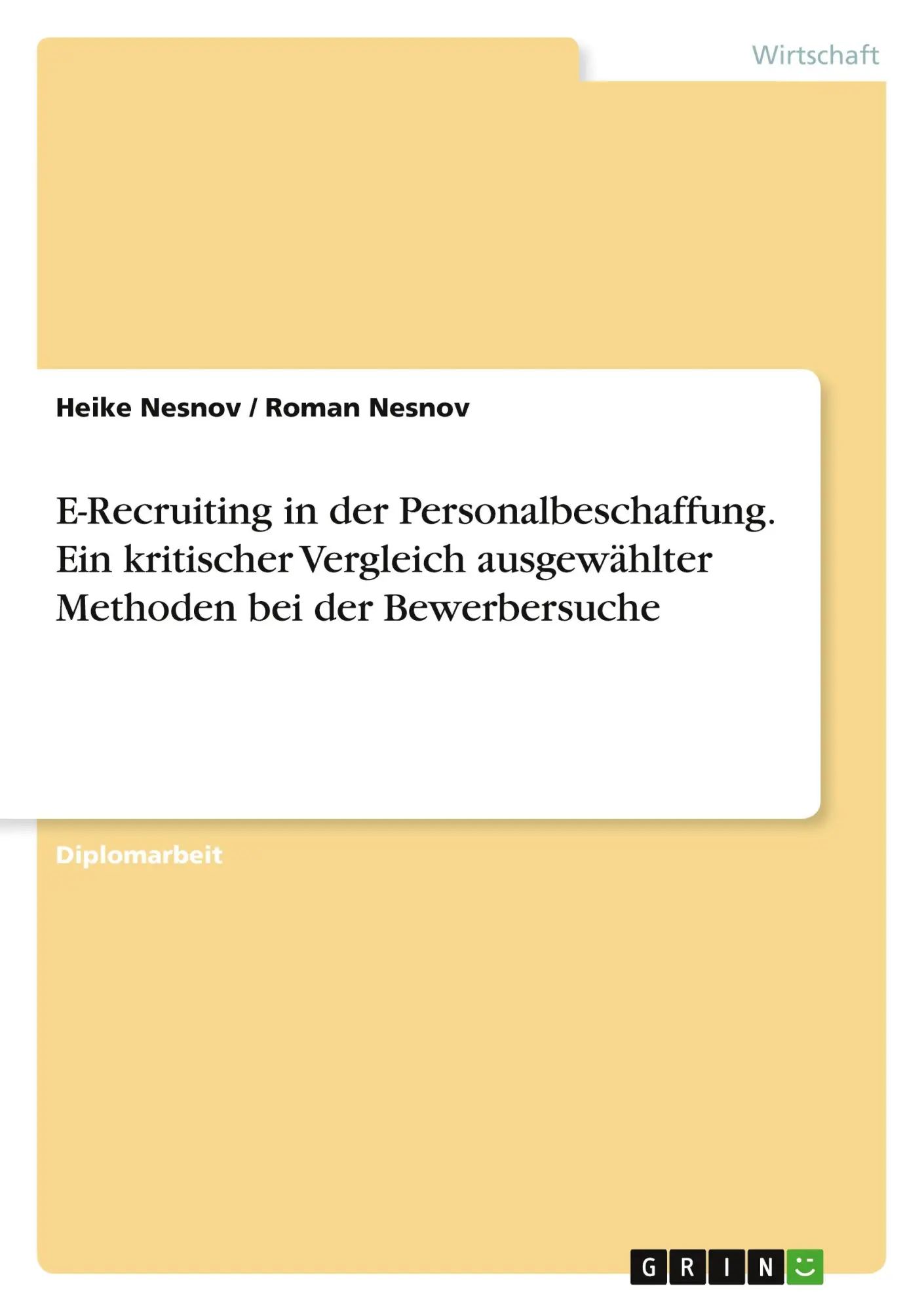 E-Recruiting in der Personalbeschaffung. Ein kritischer Vergleich ausgewählter Methoden bei der Bewerbersuche