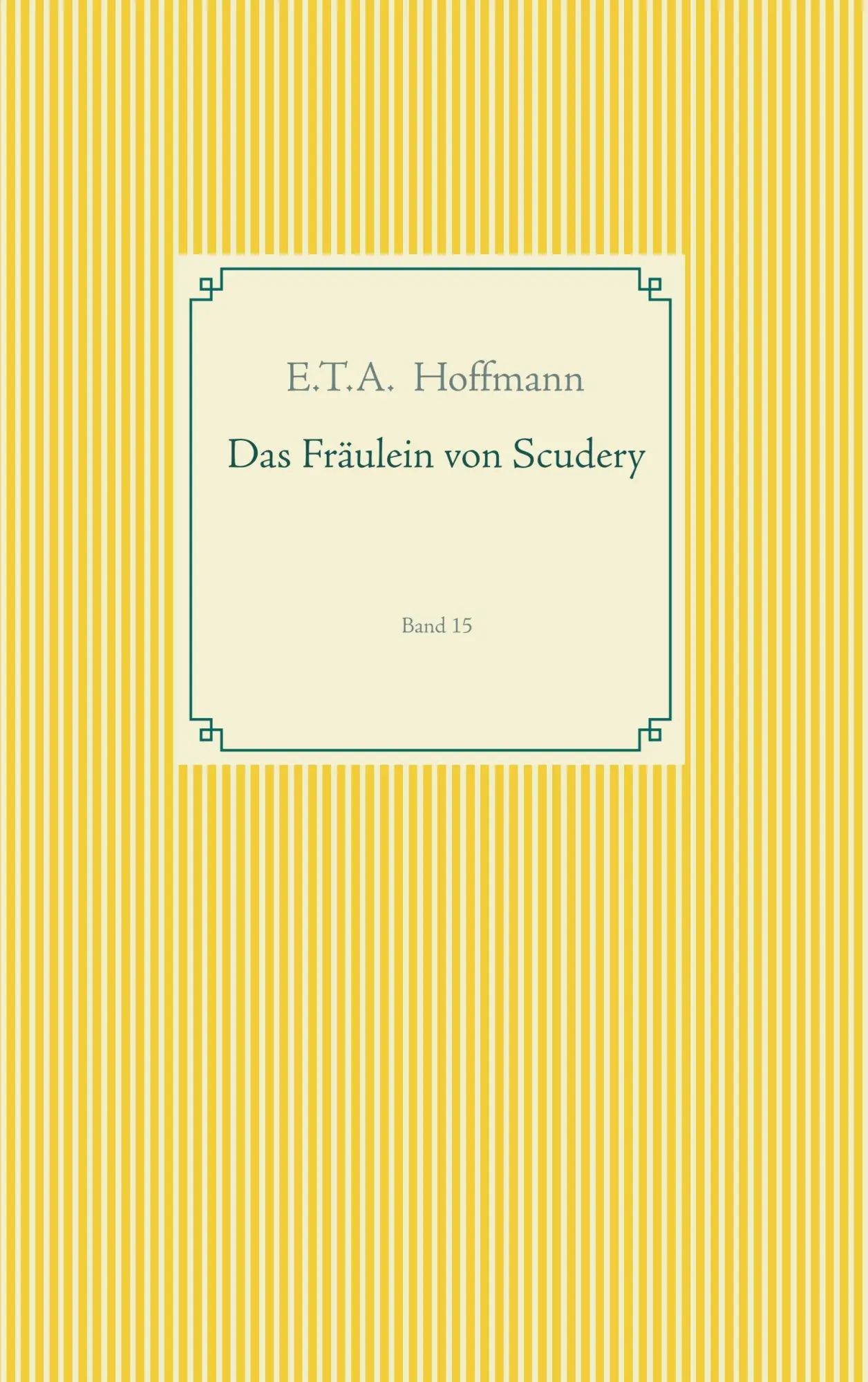 Cover: 9783749468355 | Das Fräulein von Scudery | Band 15 | E. T. A. Hoffmann | Taschenbuch