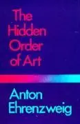 Cover: 9780520038455 | Ehrenzweig, A: Hidden Order of Art | Anton Ehrenzweig | Buch | 1992