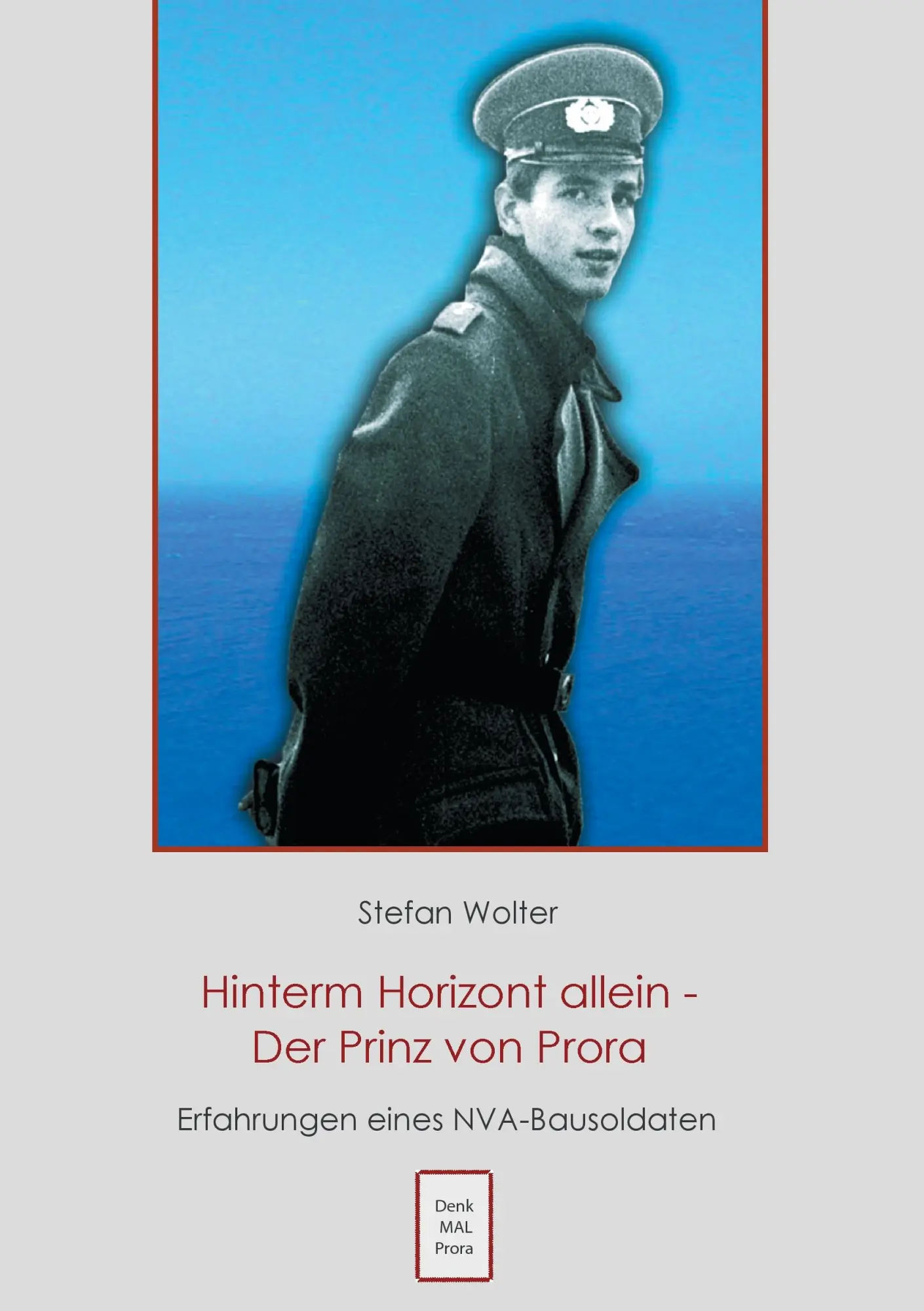 Cover: 9783739248455 | Hinterm Horizont allein - Der Prinz von Prora | Stefan Wolter | Buch