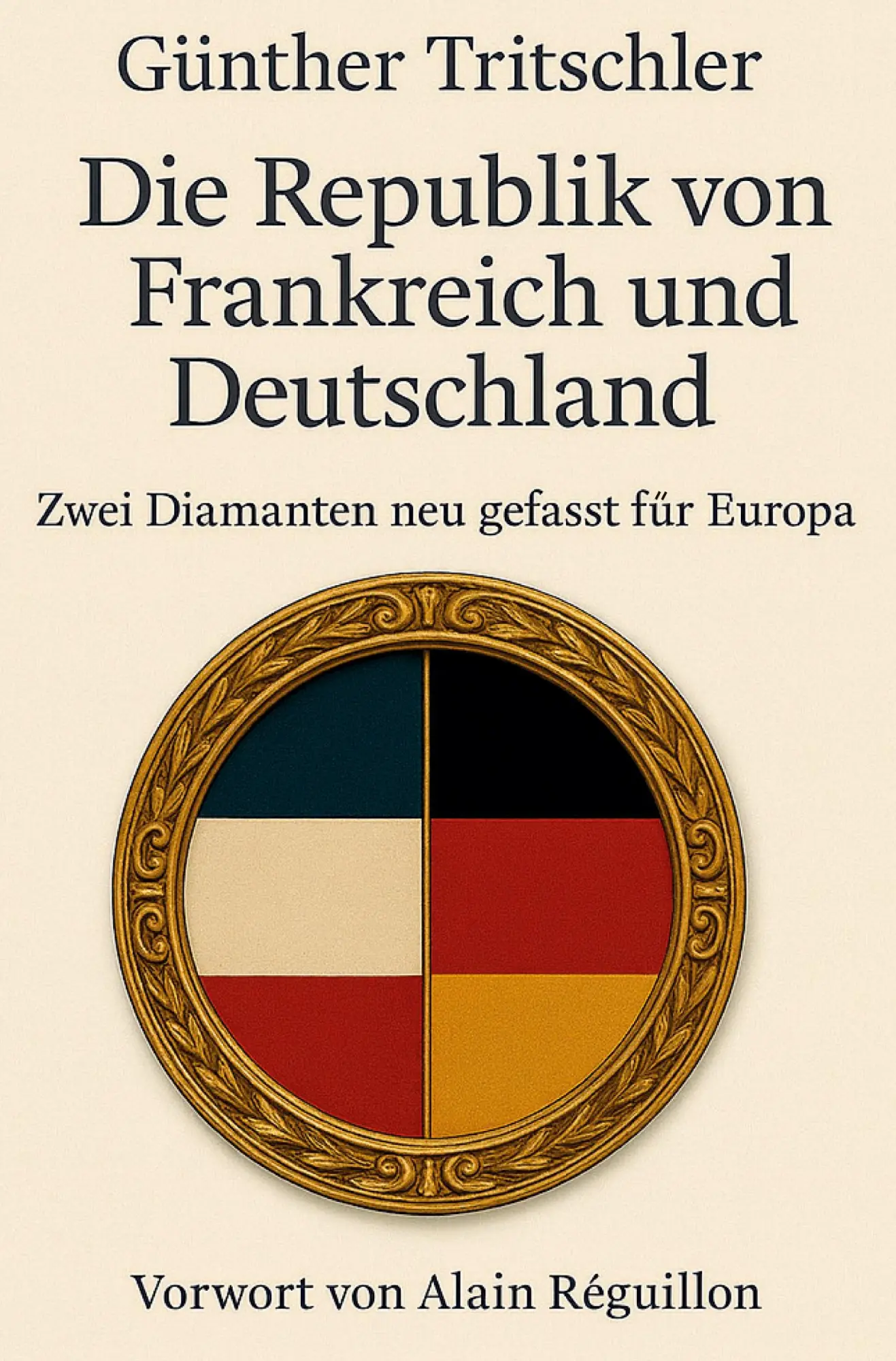 Cover: 9783868708455 | Die Republik von Frankreich und Deutschland | Günther Tritschler