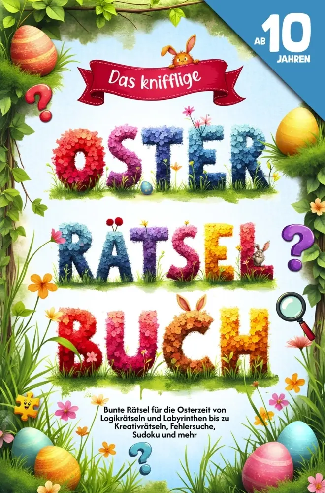 Cover: 9789403868455 | Das knifflige Oster Rätselbuch für Kids ab 10 Jahren - Bunte Rätsel...