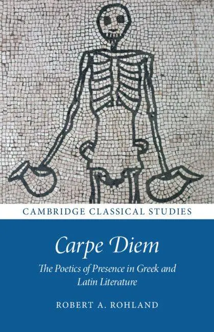 Cover: 9781009018555 | Carpe Diem | The Poetics of Presence in Greek and Latin Literature