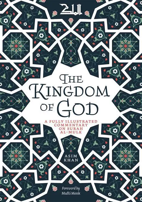 Cover: 9780860378655 | The Kingdom of God | A Fully Illustrated Commentary on Surah Al Mulk