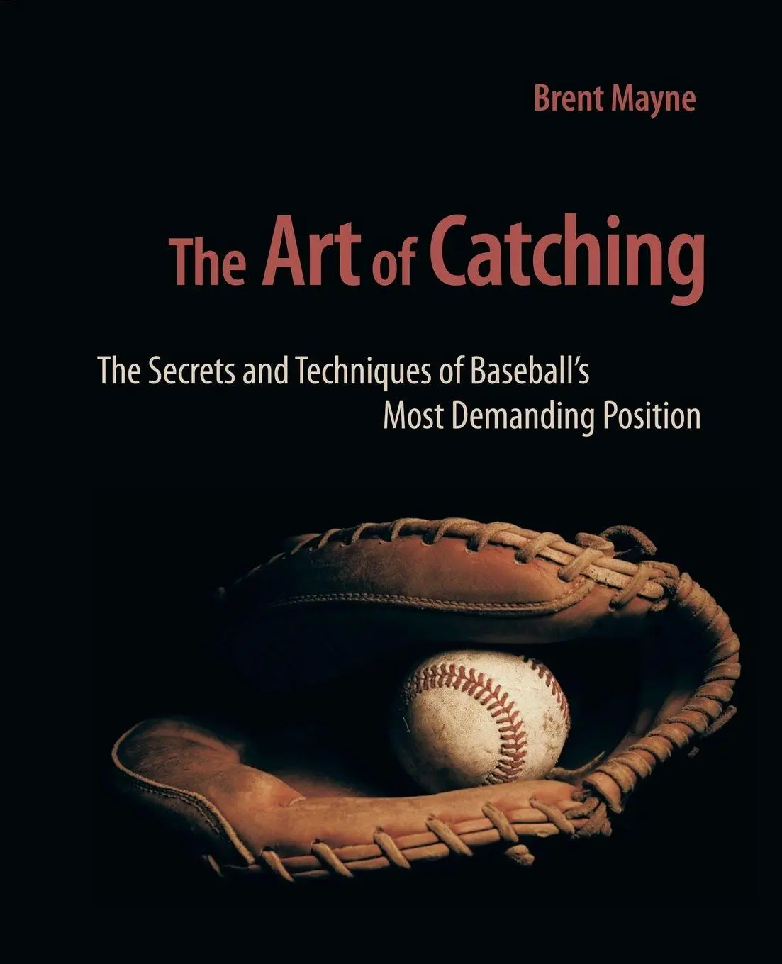 Cover: 9780981538655 | The Art of Catching | Brent Mayne | Taschenbuch | Englisch | 2008