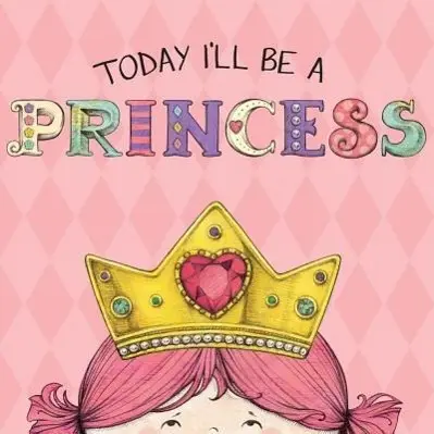 Cover: 9781449428655 | Today I'll Be a Princess | Paula Croyle | Buch | Papp-Bilderbuch