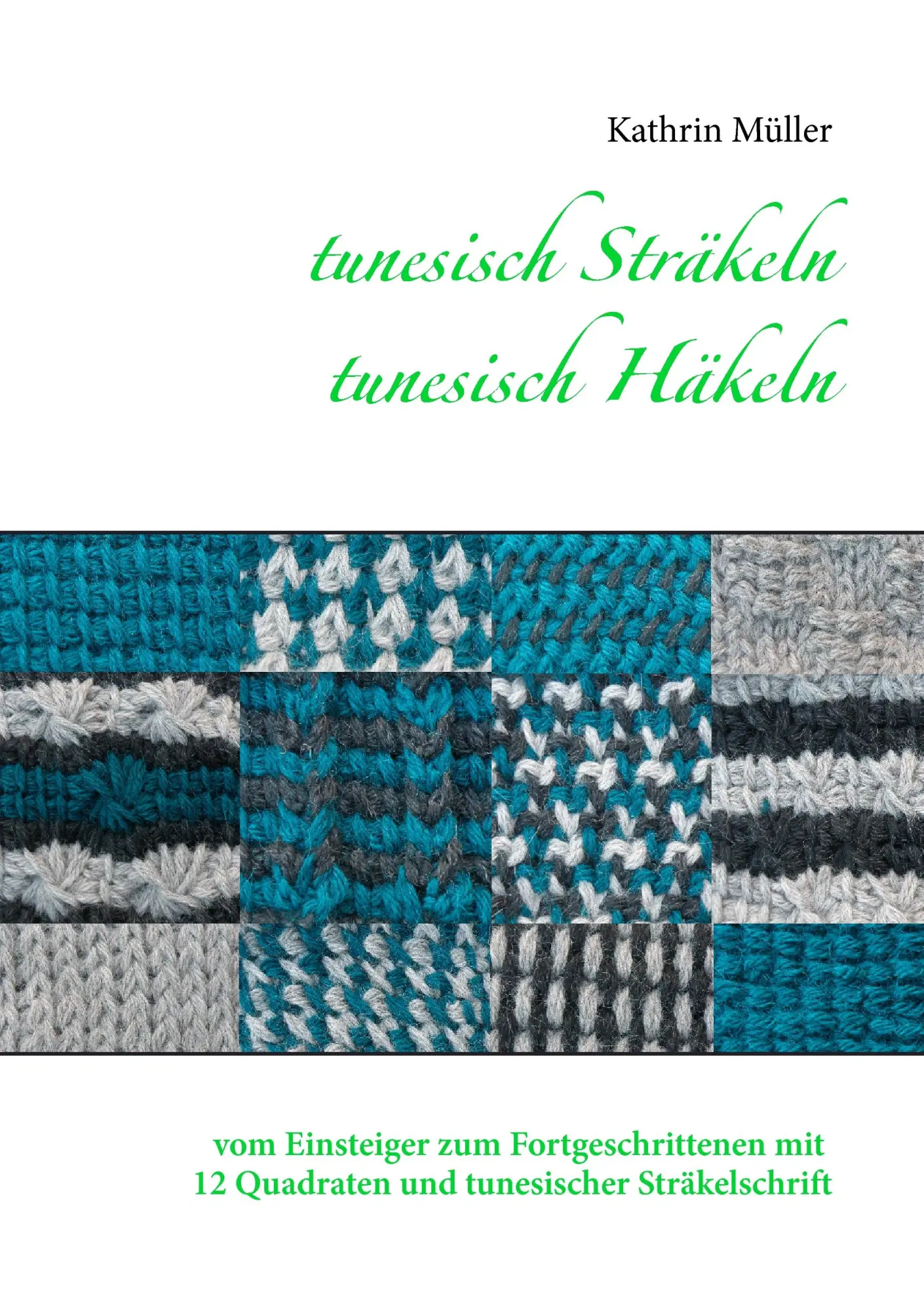 Cover: 9783735718655 | tunesisch Sträkeln - tunesisch Häkeln | Kathrin Müller | Taschenbuch