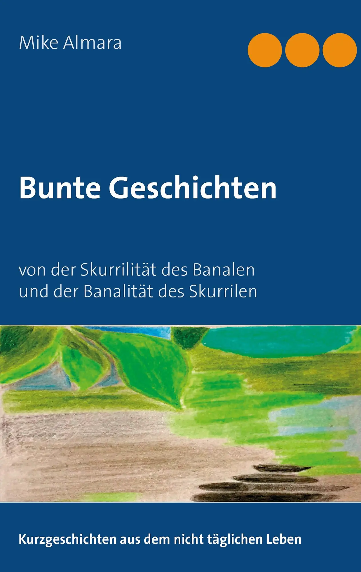 Cover: 9783752858655 | Bunte Geschichten | Mike Almara | Taschenbuch | 148 S. | Deutsch
