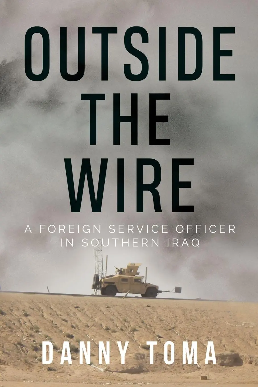 Cover: 9781784658755 | Outside the Wire | A Foreign Service Officer in Southern Iraq | Toma
