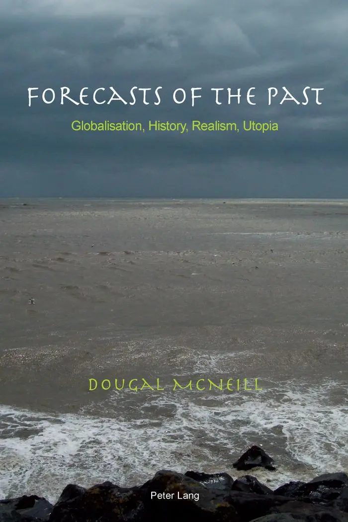 Forecasts of the Past: Globalisation, History, Realism, Utopia