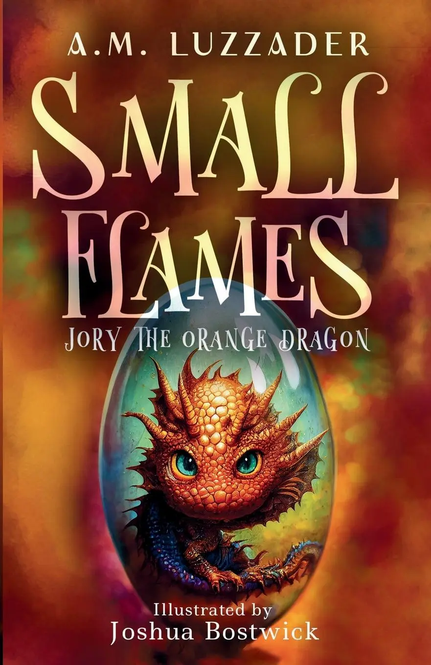 Cover: 9781949078855 | Small Flames Jory the Orange Dragon | A. M. Luzzader | Taschenbuch