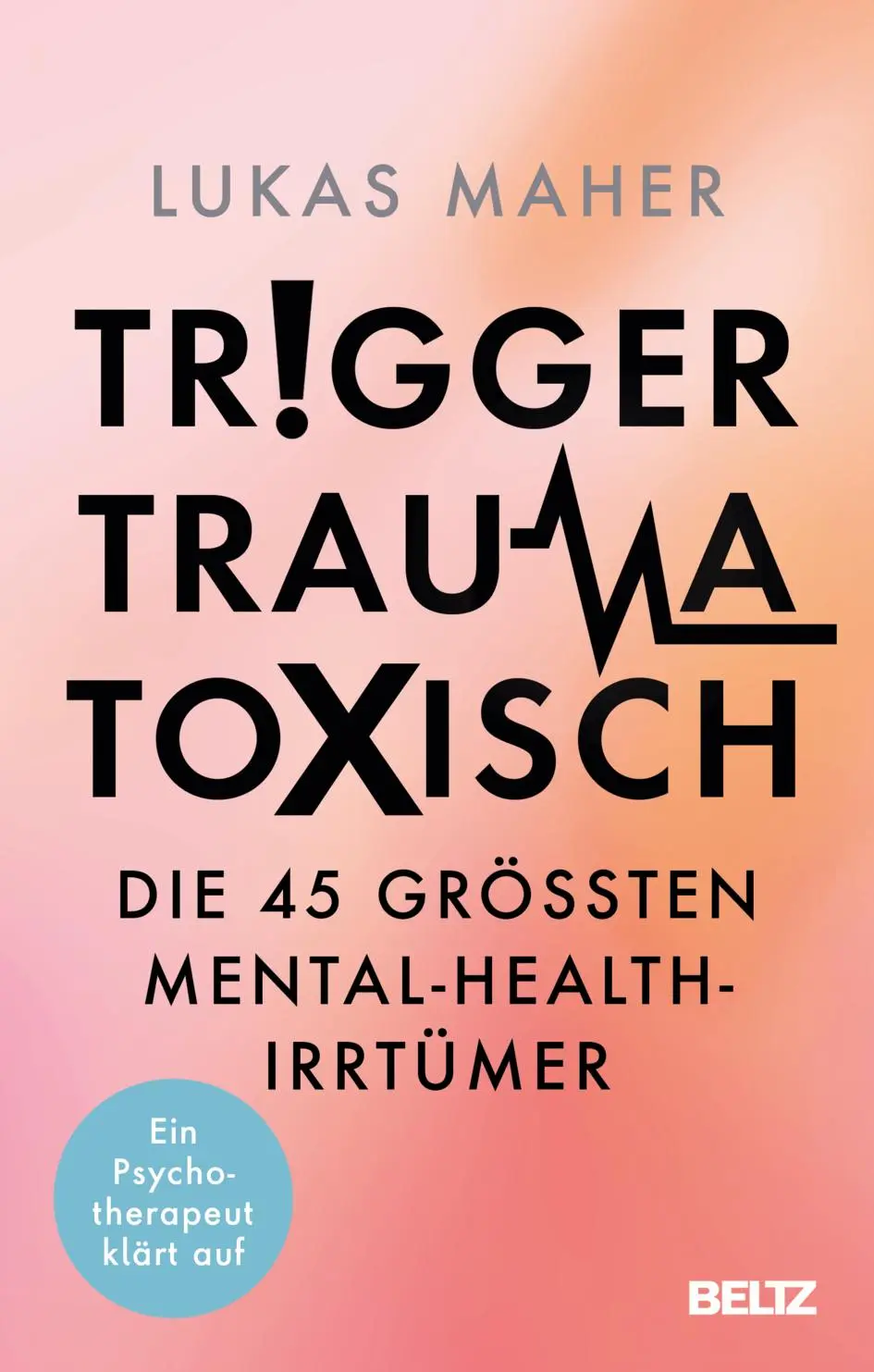 Cover: 9783407868855 | Trigger, Trauma, toxisch | Lukas Maher | Taschenbuch | 272 S. | 2025