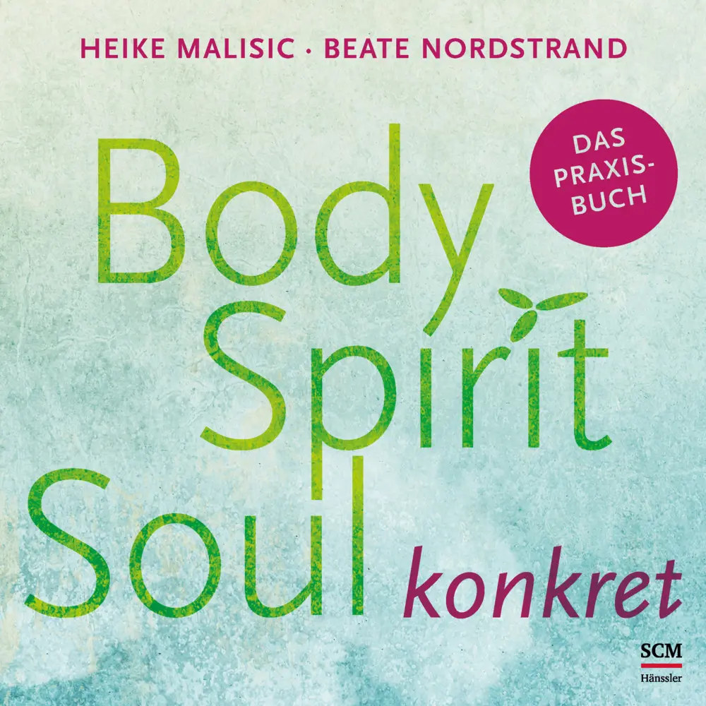 Cover: 9783775158855 | Body, Spirit, Soul konkret | Das Praxisbuch | Heike Malisic (u. a.)