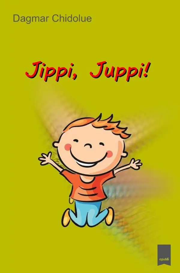 Cover: 9783746748955 | Jippi, Juppi! | Dagmar Chidolue | Taschenbuch | 220 S. | Deutsch