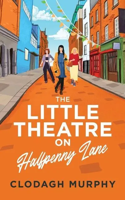Cover: 9781915369055 | The Little Theatre on Halfpenny Lane | Clodagh Murphy | Taschenbuch