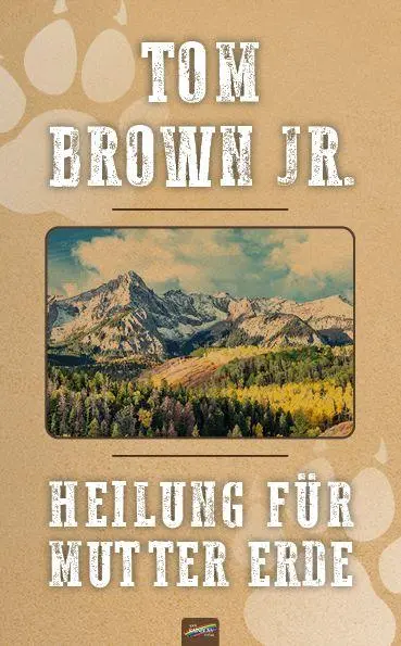 Cover: 9783911109055 | Heilung für Mutter Erde | Tom Brown Jr. | Taschenbuch | Deutsch | 2025