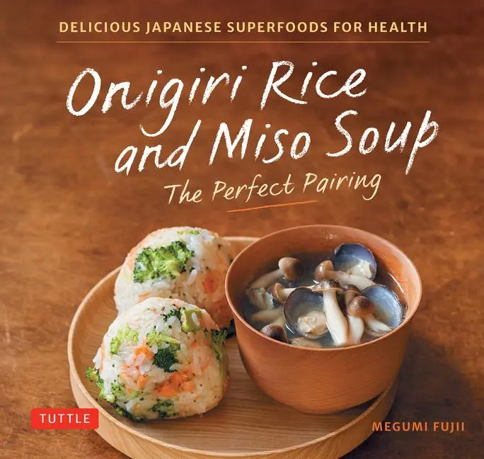 Cover: 9784805319055 | Onigiri Rice and Miso Soup - The Perfect Pairing | Megumi Fujii | Buch