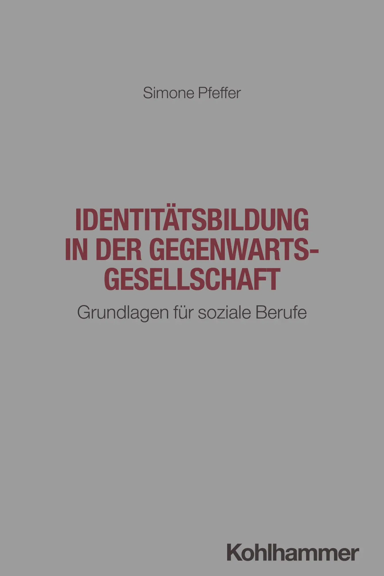 Cover: 9783170419155 | Identitätsbildung in der Gegenwartsgesellschaft | Simone Pfeffer