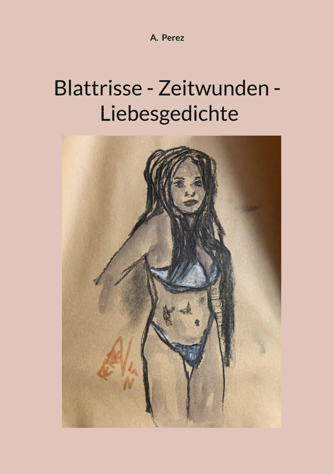 Cover: 9783819299155 | Blattrisse - Zeitwunden - Liebesgedichte | A. Perez | Taschenbuch