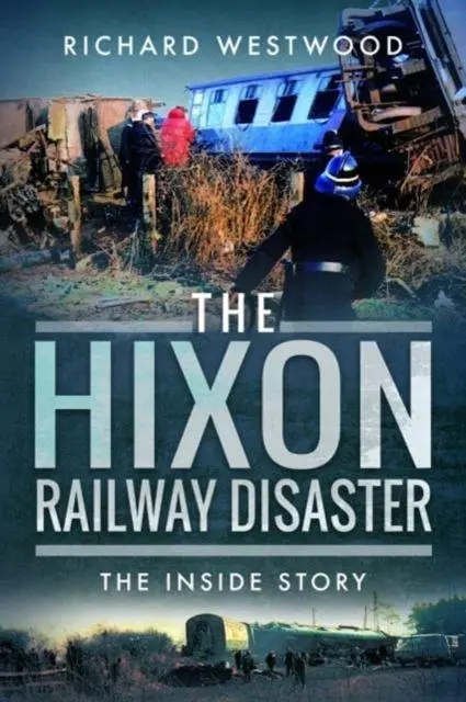 Cover: 9781399019255 | The Hixon Railway Disaster | The Inside Story | Richard Westwood