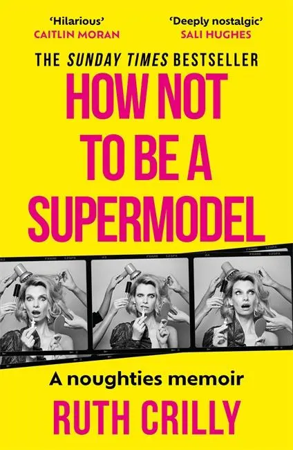 Cover: 9781788709255 | How Not to be a Supermodel | A noughties memoir | Ruth Crilly | Buch
