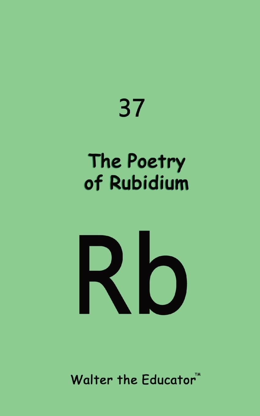 Cover: 9798869039255 | The Poetry of Rubidium | Walter the Educator | Taschenbuch | Englisch
