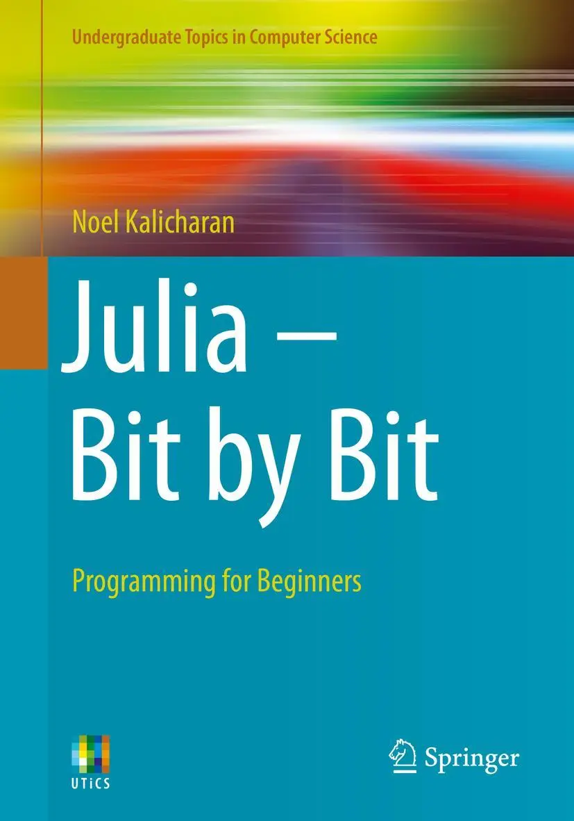 Cover: 9783030739355 | Julia - Bit by Bit | Programming for Beginners | Noel Kalicharan Cover: 9783030739355 | Julia - Bit by Bit | Programming for Beginners | Noel Kalicharan