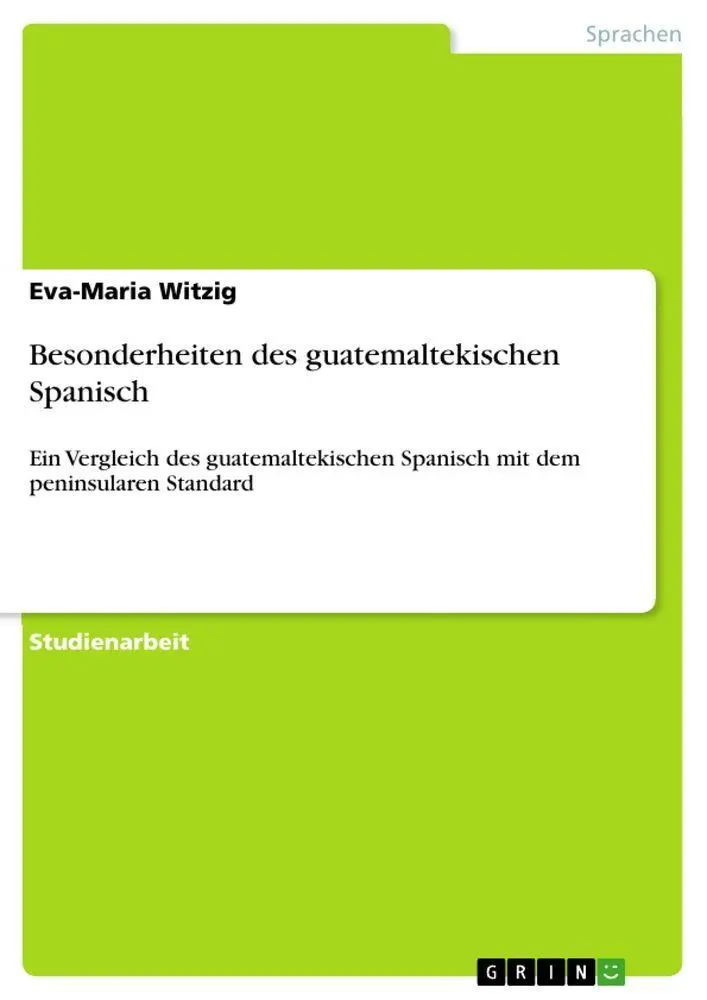 Cover: 9783640809455 | Besonderheiten des guatemaltekischen Spanisch | Eva-Maria Witzig