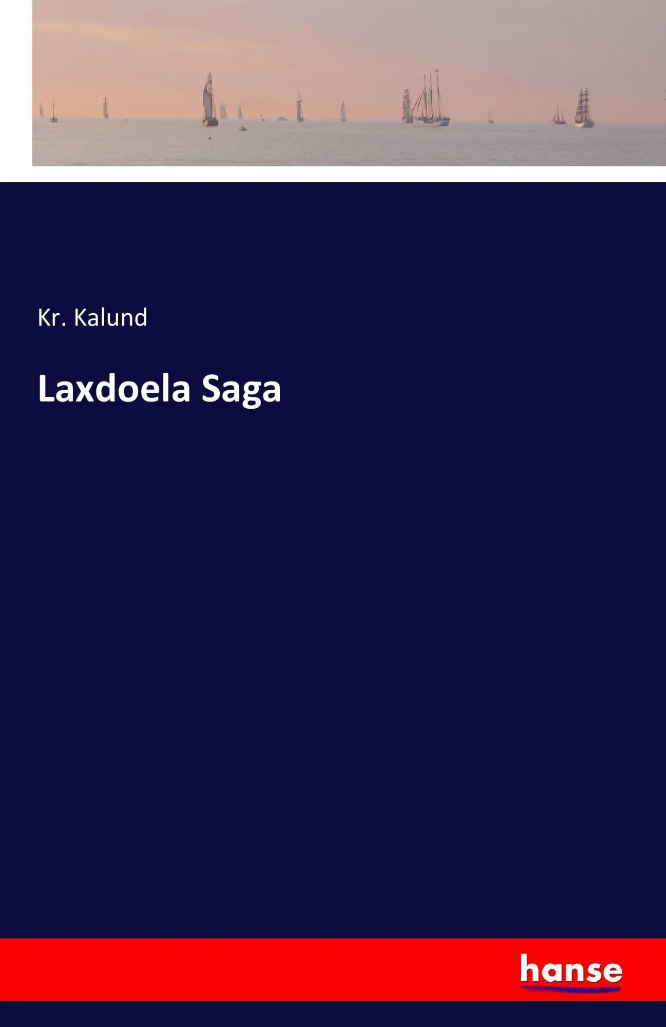 Cover: 9783741199455 | Laxdoela Saga | Kr. Kalund | Taschenbuch | 716 S. | Deutsch | 2016