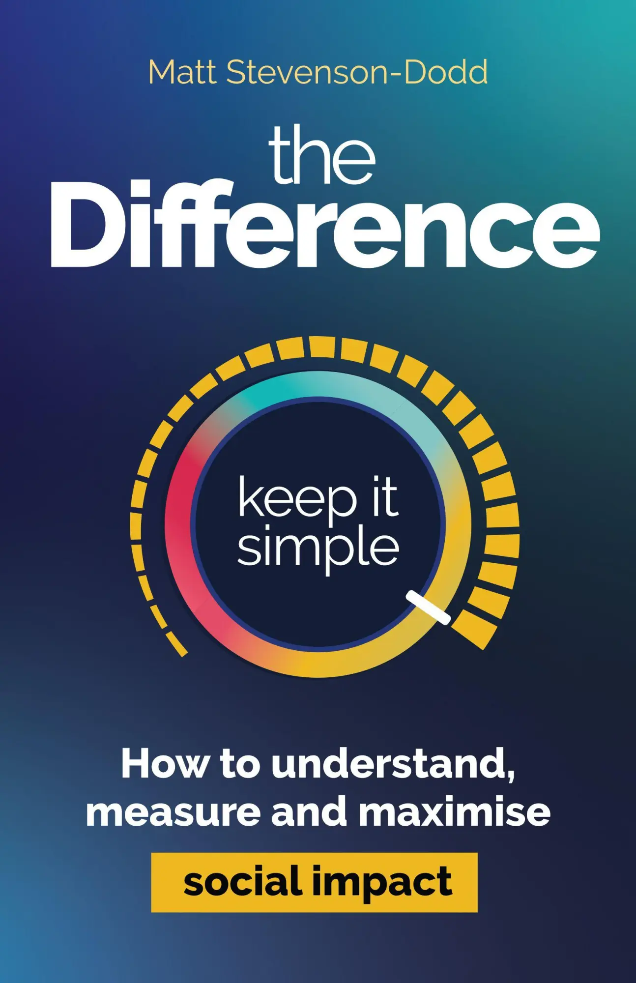 Cover: 9781788609555 | The Difference | How to understand, measure and maximise social impact
