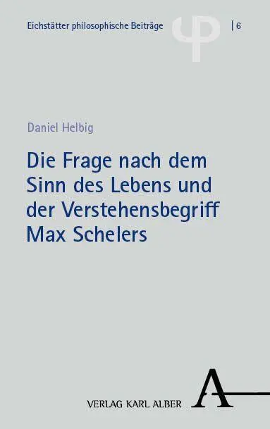 Cover: 9783495989555 | Die Frage nach dem Sinn des Lebens und der Verstehensbegriff Max...