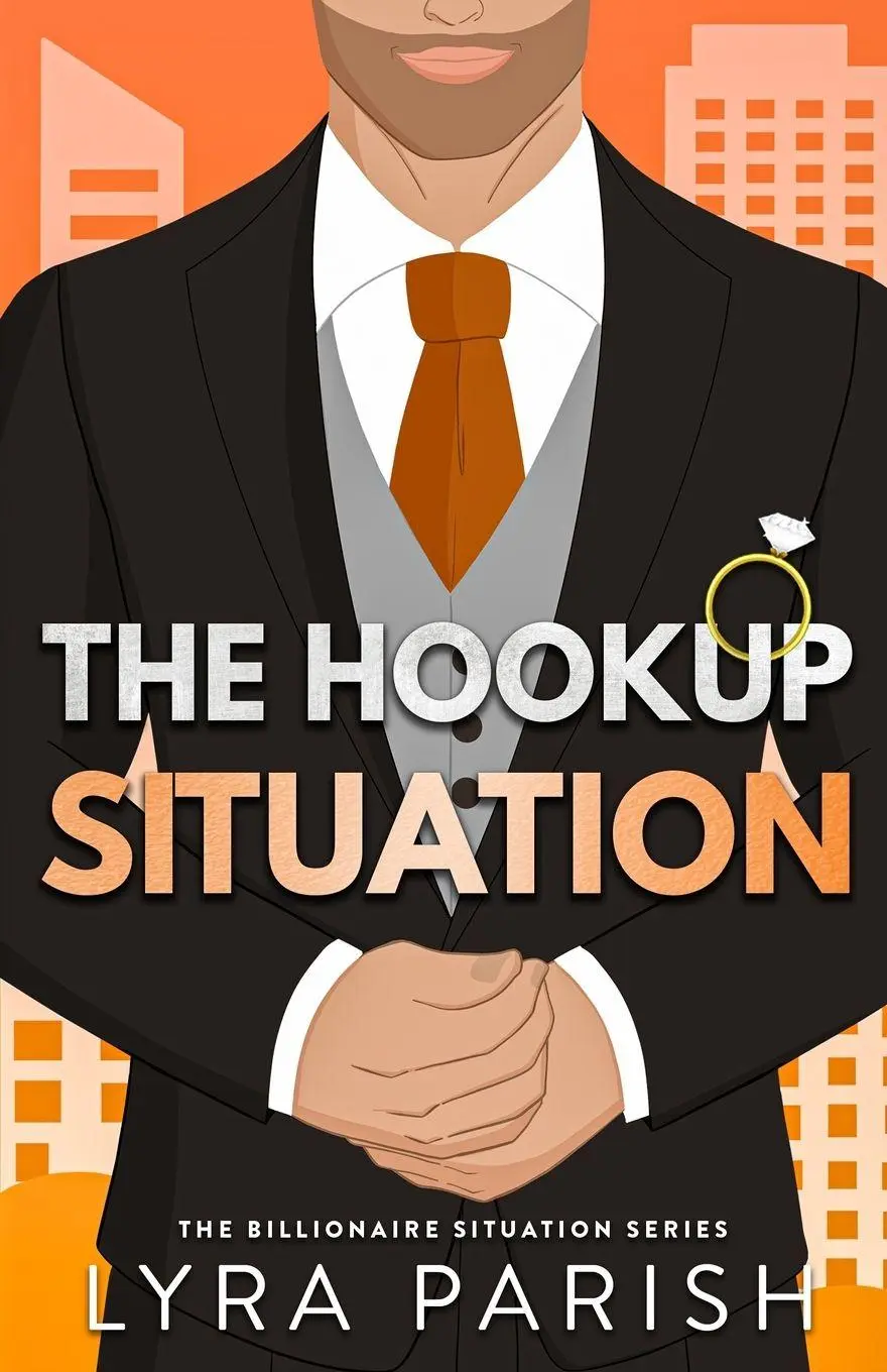 Cover: 9781961229655 | The Hookup Situation | a billionaire, fake-dating romcom | Lyra Parish