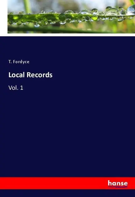 Cover: 9783337569655 | Local Records | Vol. 1 | T. Fordyce | Taschenbuch | 472 S. | Englisch