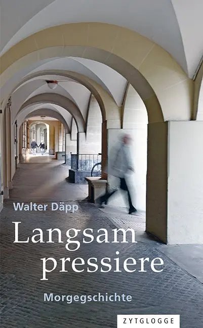 Cover: 9783729609655 | Langsam pressiere | Morgegschichte | Walter Däpp | Taschenbuch | 2017