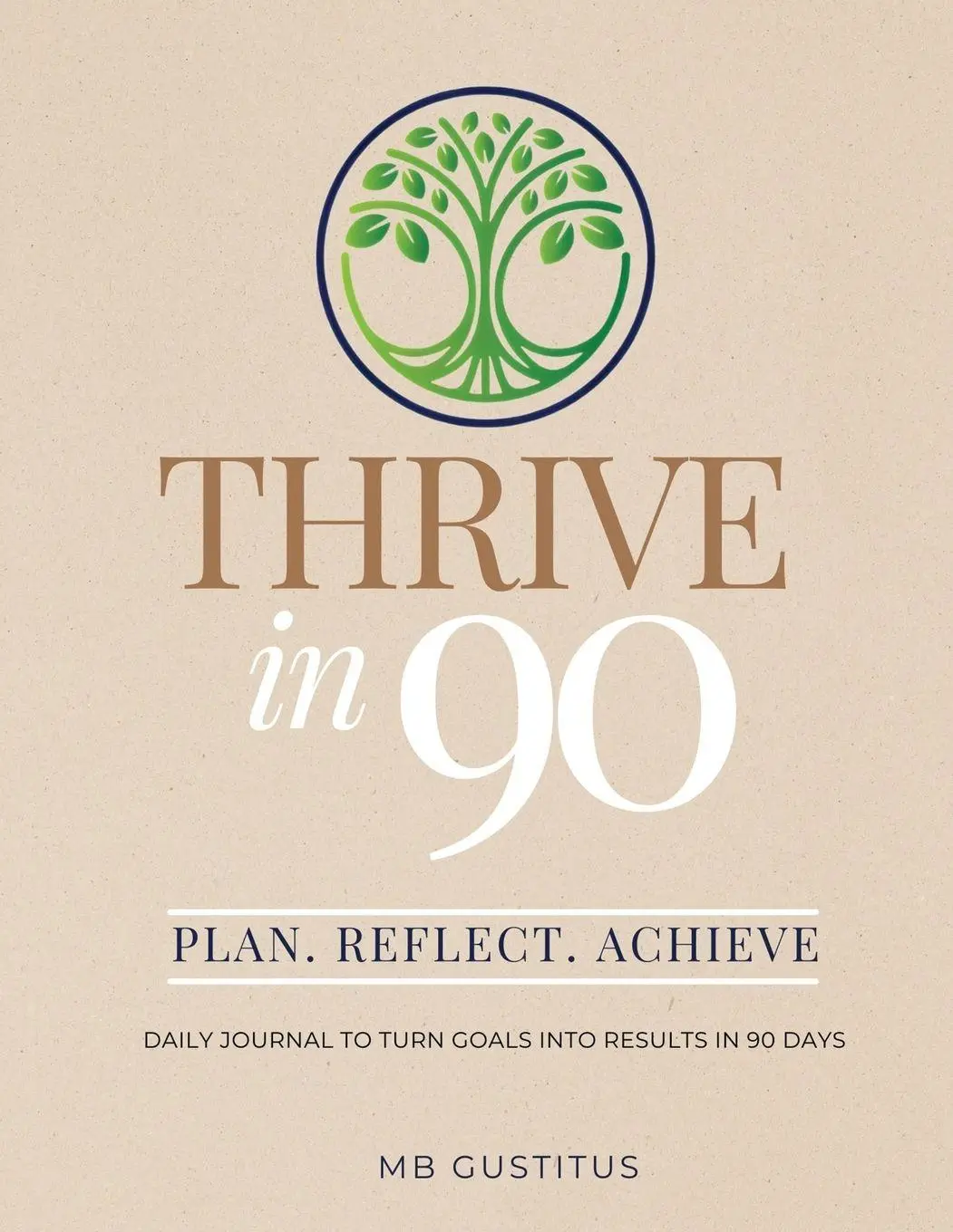 Cover: 9798992829655 | Thrive in 90 | Daily Journal to Turn Goals into Results in 90 Days