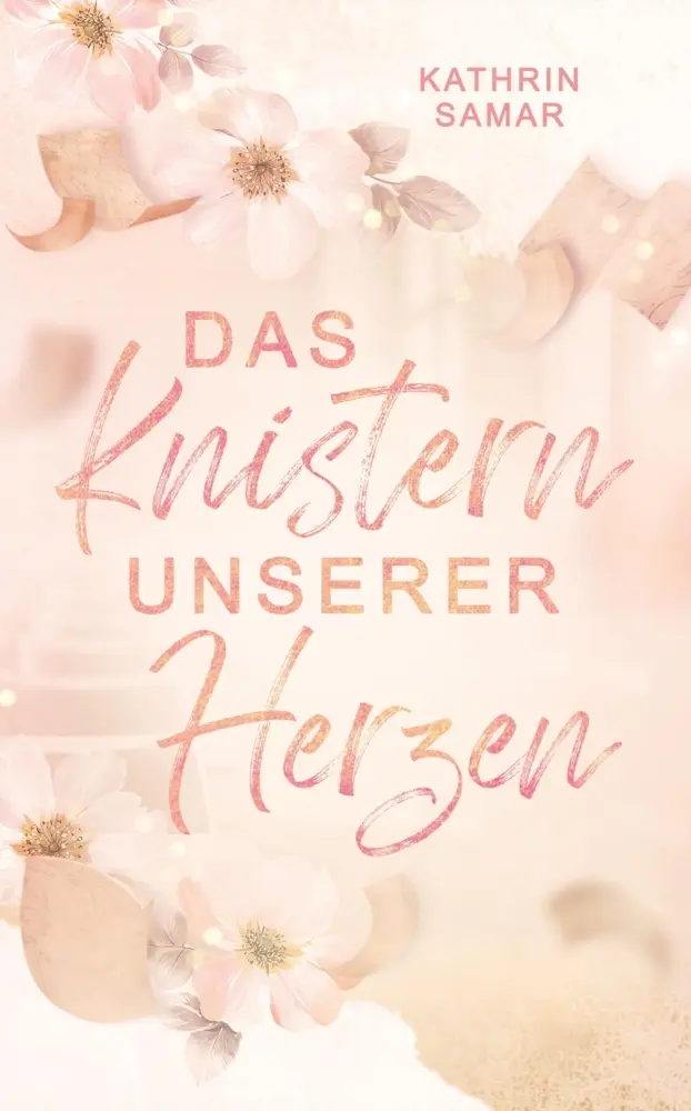 Cover: 9783384469755 | Das Knistern unserer Herzen | Kathrin Samar | Taschenbuch | Deutsch