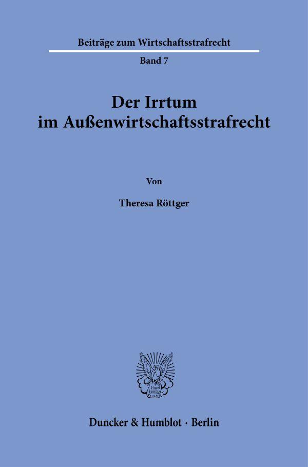 Cover: 9783428189755 | Der Irrtum im Außenwirtschaftsstrafrecht. | Theresa Röttger | Buch