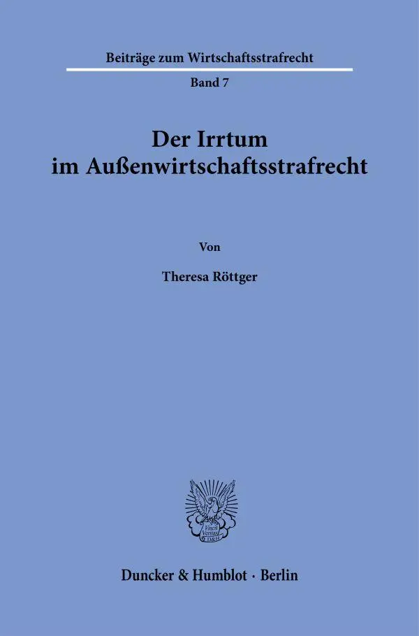 Cover: 9783428189755 | Der Irrtum im Außenwirtschaftsstrafrecht. | Theresa Röttger | Buch