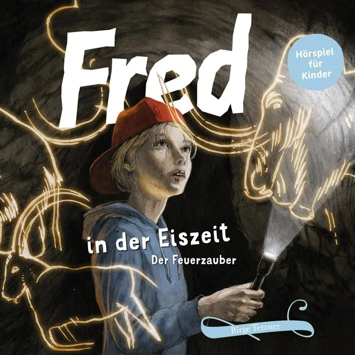 Cover: 9783981599855 | Fred 06. Fred in der Eiszeit | Der Feuerzauber | Birge Tetzner | CD