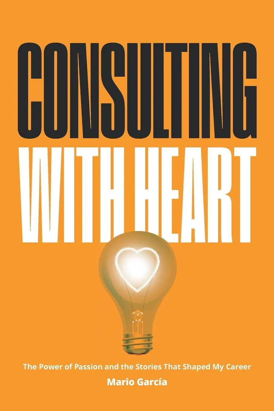 Cover: 9781966629955 | Consulting with Heart | Mario Garcia | Taschenbuch | Englisch | 2025