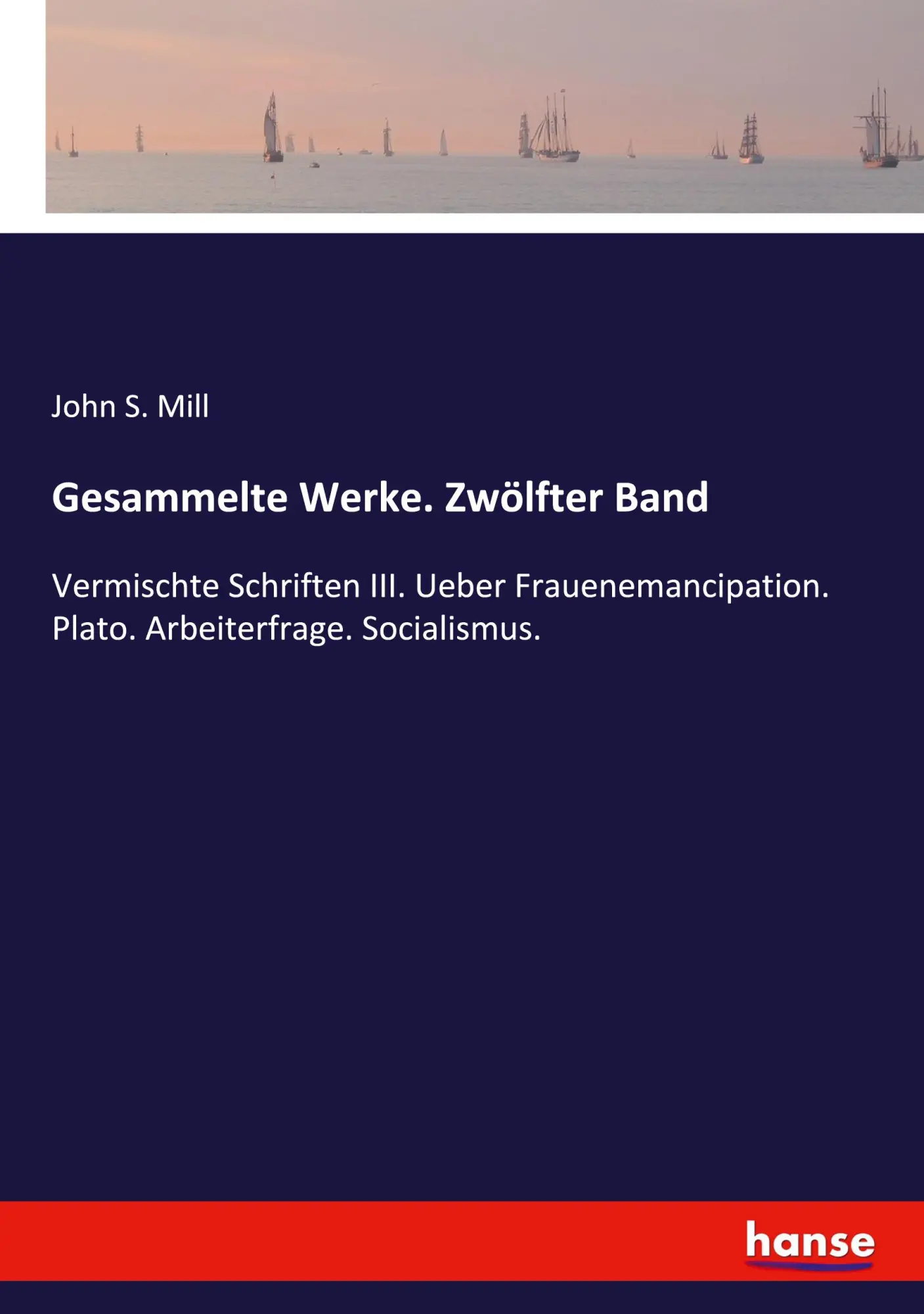 Cover: 9783337469955 | Gesammelte Werke. Zwölfter Band | John S. Mill | Taschenbuch | 236 S.