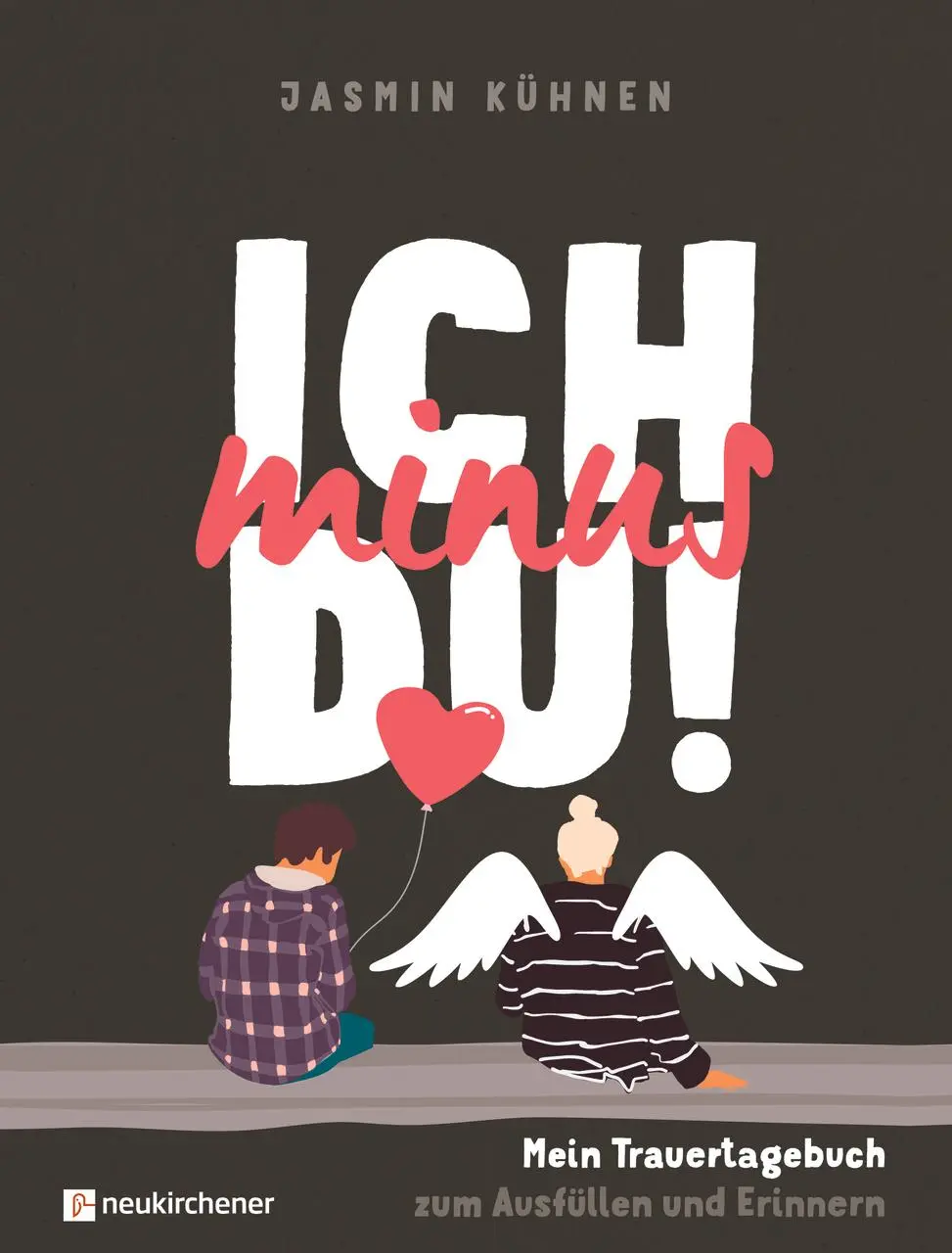 Cover: 9783761569955 | Ich minus du! | Mein Trauertagebuch zum Ausfüllen und Erinnern | Buch