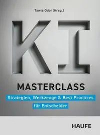 Cover: 9783648200056 | KI-Masterclass | Tawia Odoi | Taschenbuch | Haufe Fachbuch | 412 S.