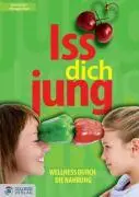 Cover: 9783901880056 | Iss Dich jung! | Wellness durch gesunde Ernährung | Derndorfer (u. a.)