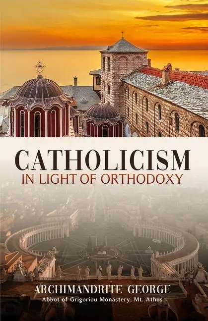Cover: 9781639410156 | Catholicism in Light of Orthodoxy | Archimandrite George of Grigoriou