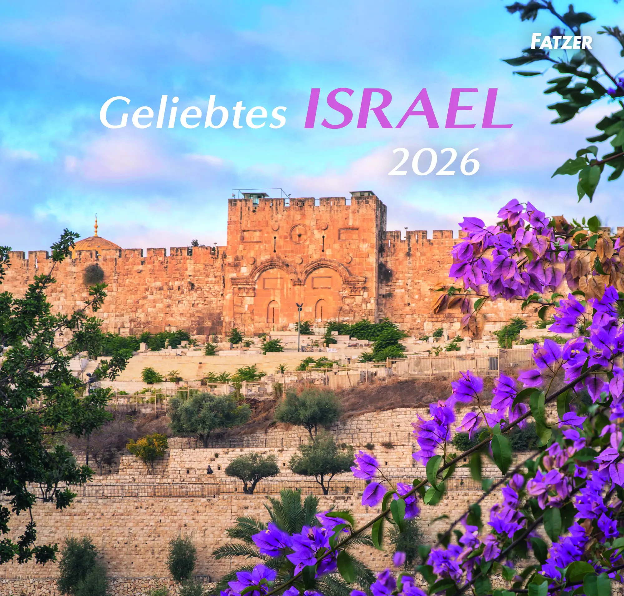 Cover: 9783690220156 | Geliebtes Israel 2026 | Maße (B/H): 33,5 x 32 cm, Wandkalender, Fatzer