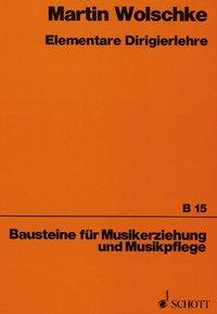 Cover: 9783795710156 | Elementare Dirigierlehre | Martin Wolschke | Taschenbuch | 112 S.