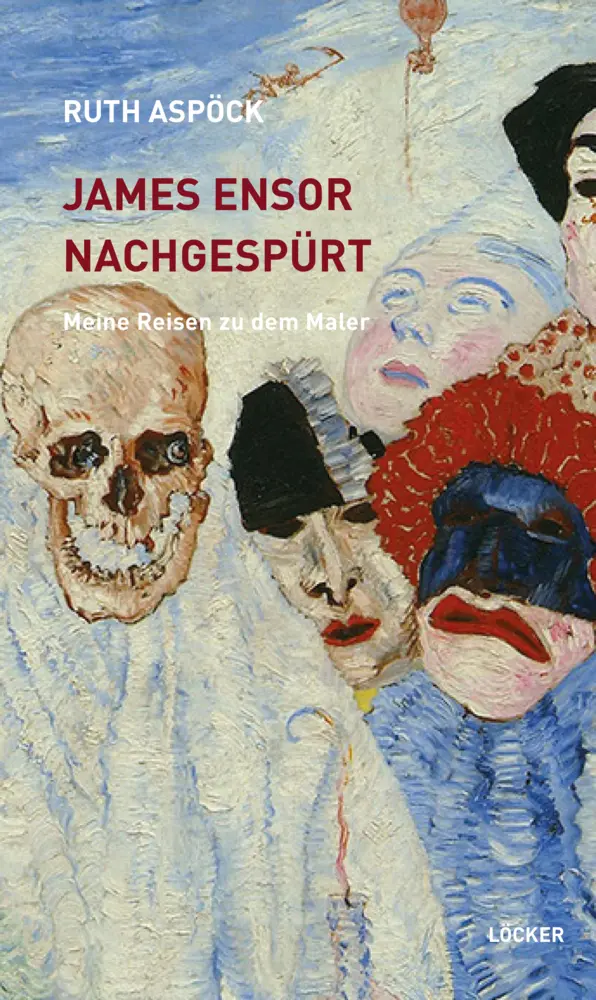 Cover: 9783990980156 | James Ensor nachgespürt | Meine Reisen zu dem Maler | Ruth Aspöck