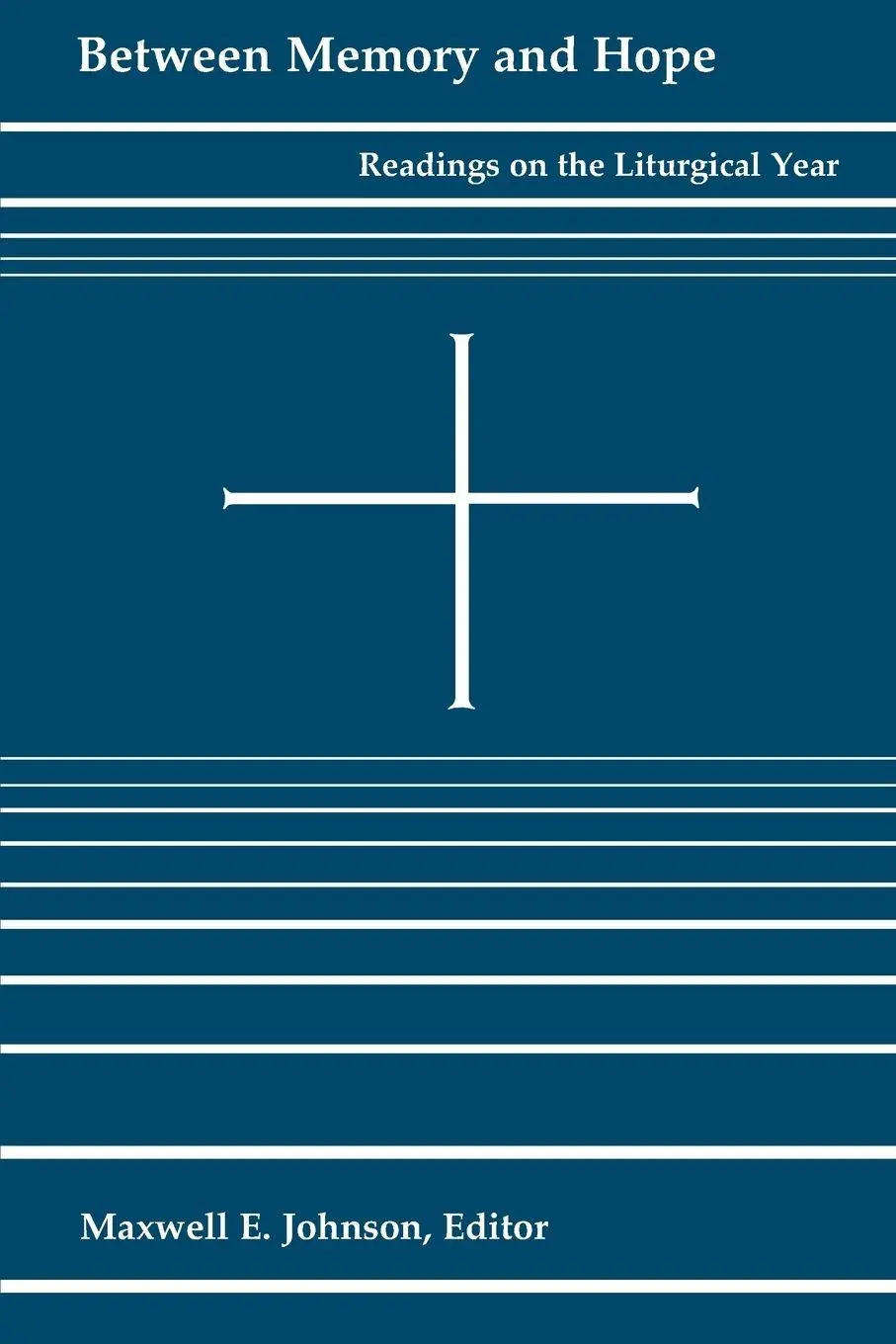 Cover: 9780814660256 | Between Memory and Hope | Readings on the Liturgical Year | Johnson