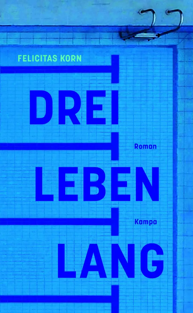 Cover: 9783311100256 | Drei Leben lang | Roman | Felicitas Korn | Buch | 302 S. | Deutsch
